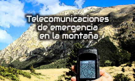 Telecomunicaciones de emergencia en la montaña: cómo comunicarse en zonas sin cobertura de telefonía móvil
